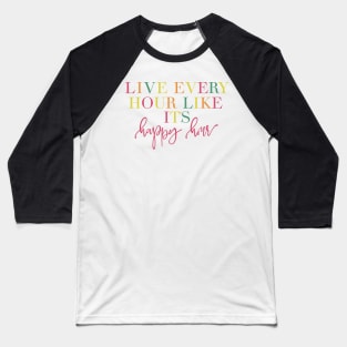 Live Every Hour Like It’s Happy Hour Lilly Pulitzer Quote Baseball T-Shirt